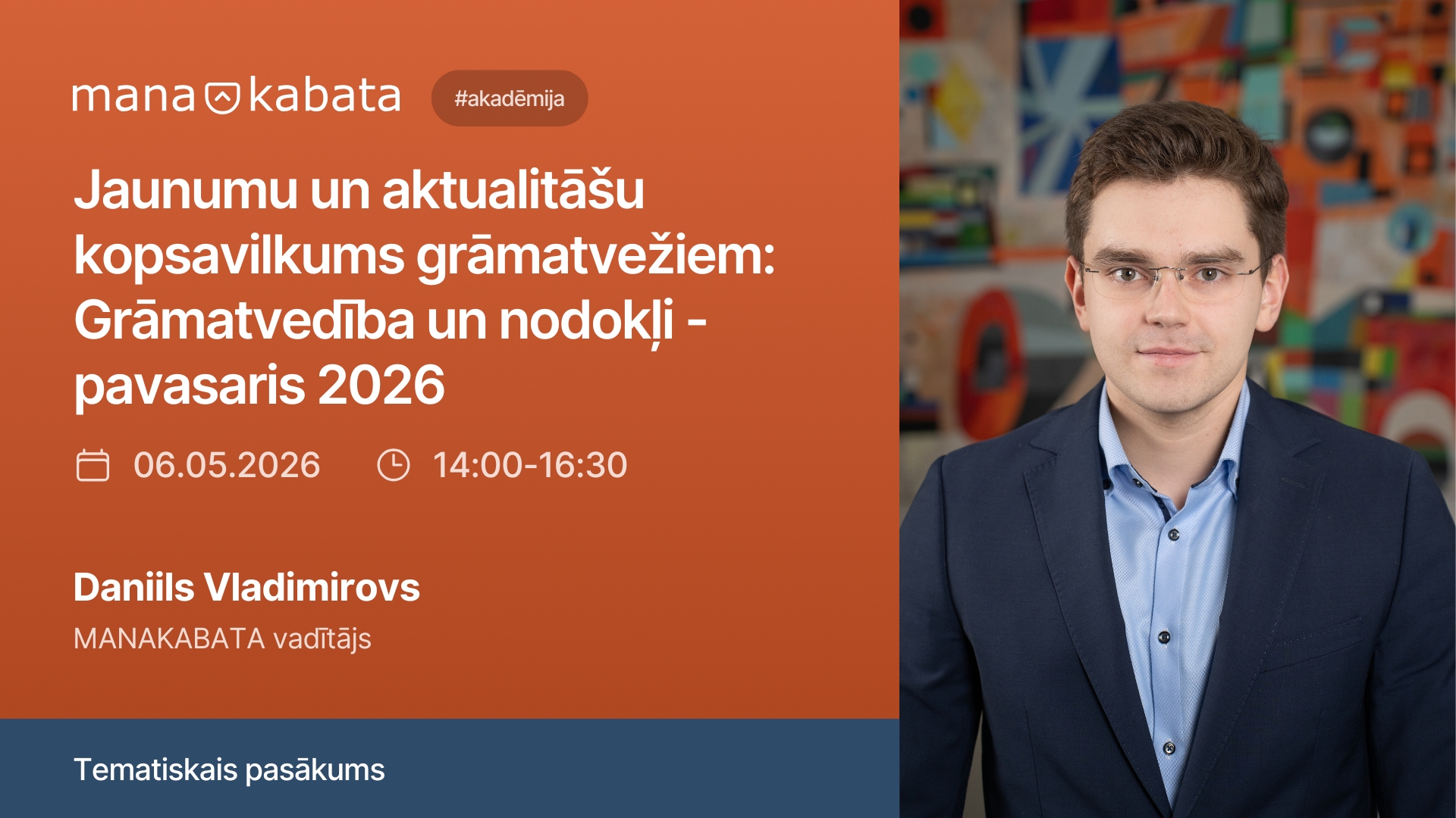 Jaunumu u aktualitāšu kopsavilkums grāmatvežiem – Grāmatvedība un nodokļi: pavasaris 2026; Daniiils Vladimirovs